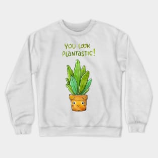 You Look Plantastic! Crewneck Sweatshirt